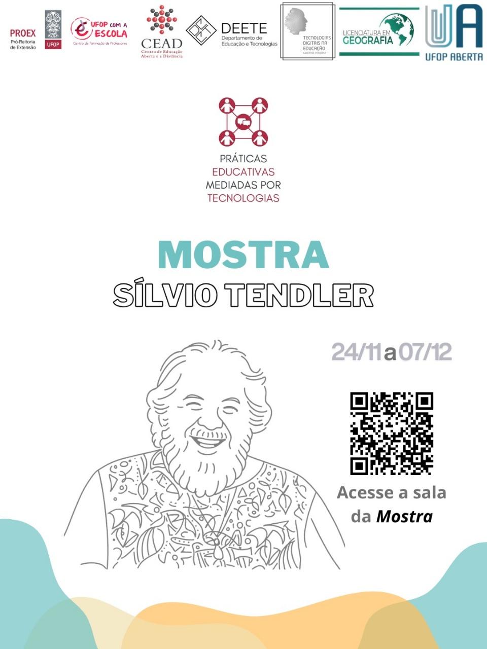 A imagem é um cartaz de divulgação de um evento chamado “Mostra Sílvio Tendler”, parte do projeto Práticas Educativas Mediadas por Tecnologias. No centro, há uma ilustração simples em linhas de um homem sorridente com barba e cabelos ondulados. À direita, aparecem as datas 24/11 a 07/12 e um QR code com o texto “Acesse a sala da Mostra”. Na parte superior, há vários logotipos de instituições da UFOP. Na parte inferior, formas onduladas coloridas em tons suaves decoram o fundo.