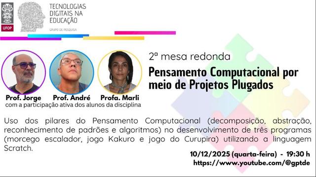 Cartaz de divulgação da Mesa redonda da UFOP sobre pensamento computacional com três professores, explorando projetos em Scratch. Evento on-line em 10/12/2025, às 19h30, no YouTube do grupo.